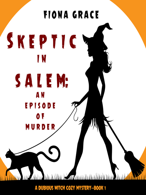 Title details for Skeptic in Salem: An Episode of Murder by Fiona Grace - Available